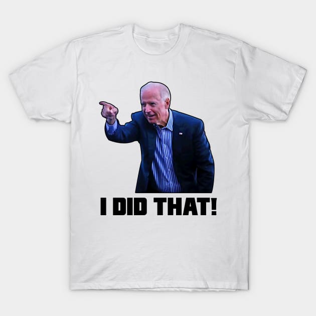 Joe Biden I did That Funny gas prices Growing up T-Shirt by MichaelLosh